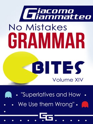 cover image of No Mistakes Grammar Bites Volume XIV, "Superlatives and How We Use them Wrong"